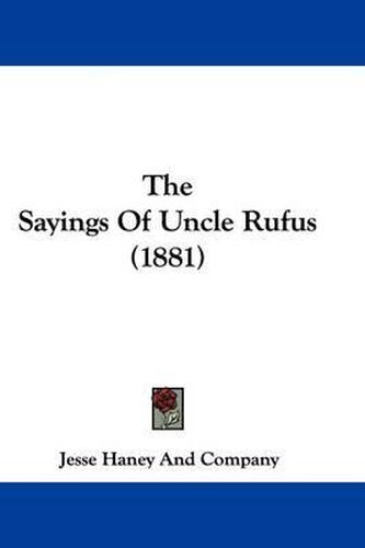 Cover image for The Sayings of Uncle Rufus (1881)