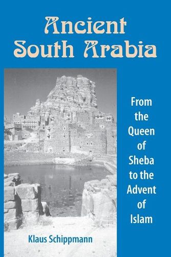Cover image for Ancient South Arabia: From the Queen of Sheba to the Advent of Islam