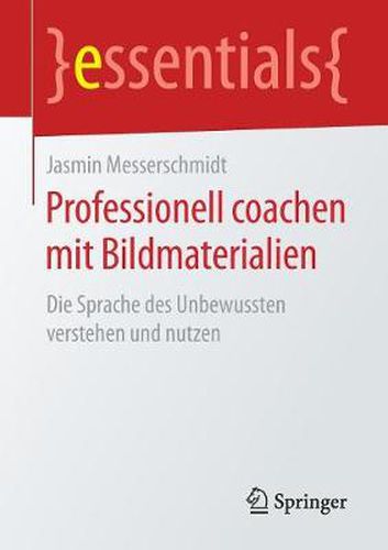 Cover image for Professionell coachen mit Bildmaterialien: Die Sprache des Unbewussten verstehen und nutzen