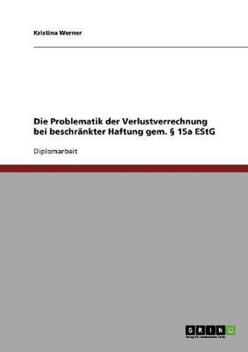 Cover image for Die Problematik der Verlustverrechnung bei beschrankter Haftung gem.  15a EStG