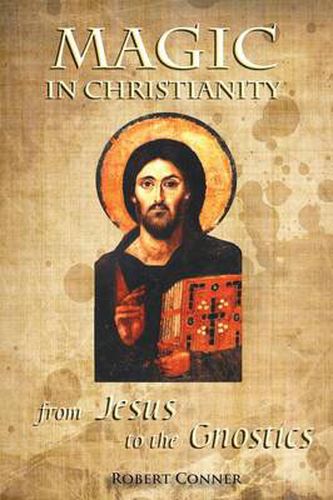 Cover image for Magic in Christianity: From Jesus to the Gnostics