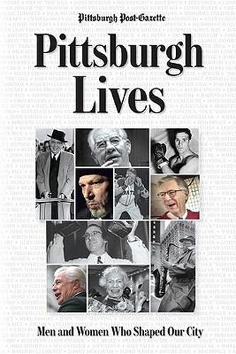 Cover image for Pittsburgh Lives: Men and Women Who Shaped Our City
