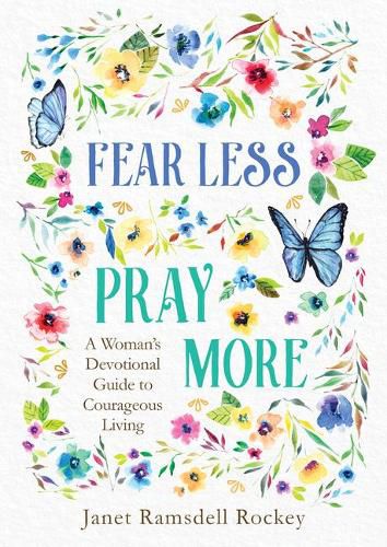 Cover image for Fear Less, Pray More: A Woman's Devotional Guide to Courageous Living