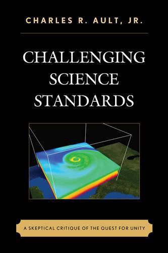 Cover image for Challenging Science Standards: A Skeptical Critique of the Quest for Unity