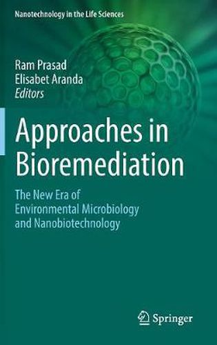 Cover image for Approaches in Bioremediation: The New Era of Environmental Microbiology and Nanobiotechnology