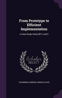 Cover image for From Prototype to Efficient Implementation: A Case Study Using Setl and C