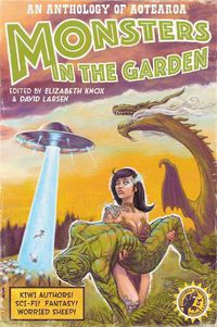 Cover image for Monsters in the Garden: An Anthology of Aotearoa New Zealand Science Fiction and Fantasy