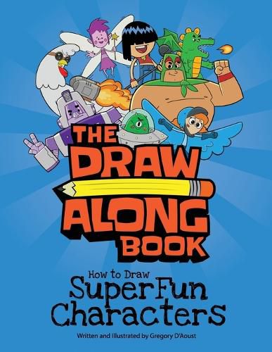 Cover image for The Draw Along Book: How to Draw Super Fun Characters