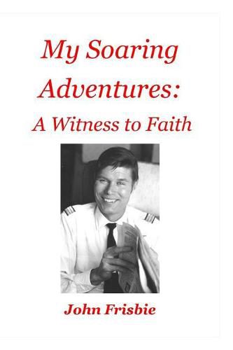 Cover image for My Soaring Adventures: A Witness to Faith