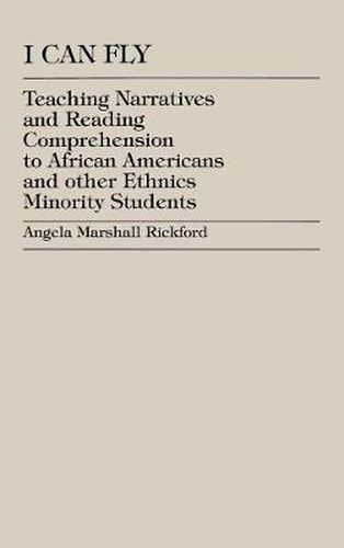 Cover image for I Can Fly: Teaching Narratives and Reading Comprehension to African American and other Ethnic Minority Students