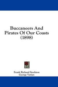 Cover image for Buccaneers and Pirates of Our Coasts (1898)