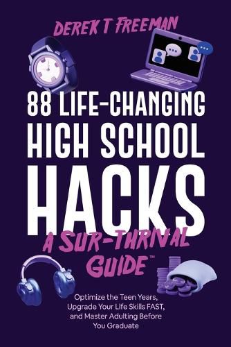 Cover image for 88 Life-Changing High School Hacks (A Sur-Thrival Guide(TM))