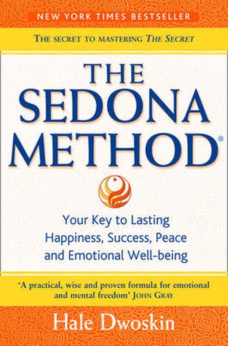 Cover image for The Sedona Method: Your Key to Lasting Happiness, Success, Peace and Emotional Well-Being