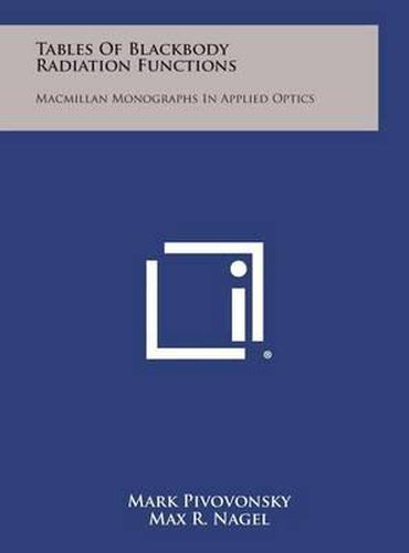 Tables of Blackbody Radiation Functions: MacMillan Monographs in Applied Optics