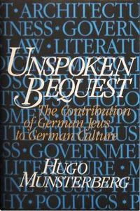 Cover image for Unspoken Bequest: Contribution of German Jews to German Culture