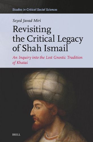 Cover image for Revisiting the Critical Legacy of Shah Ismail