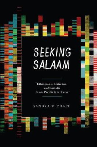 Cover image for Seeking Salaam: Ethiopians, Eritreans, and Somalis in the Pacific Northwest