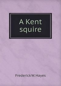 Cover image for A Kent squire