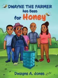 Cover image for Dwayne the Farmer has Bees for Honey