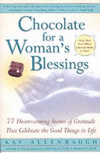 Cover image for Chocolate for a Woman's Blessings: 77 Heartwarming Stories of Gratitude That Celebrate the Good Things in Life