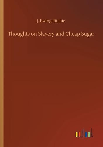 Thoughts on Slavery and Cheap Sugar