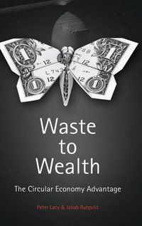 Cover image for Waste to Wealth: The Circular Economy Advantage