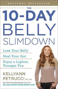 Cover image for The 10-Day Belly Slimdown: Lose Your Belly, Heal Your Gut, Enjoy a Lighter, Younger You