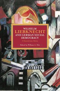 Cover image for Wilhelm Liebknecht And German Social Democracy: A Documentary History