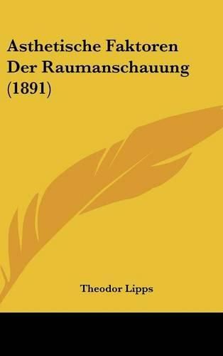 Cover image for Asthetische Faktoren Der Raumanschauung (1891)