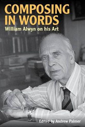 Cover image for Composing in Words: William Alwyn on his Art