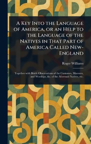 Cover image for A Key Into the Language of America, or an Help to the Language of the Natives in That Part of America Called New-England