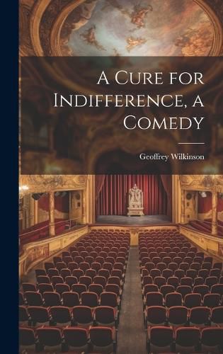 Cover image for A Cure for Indifference, a Comedy