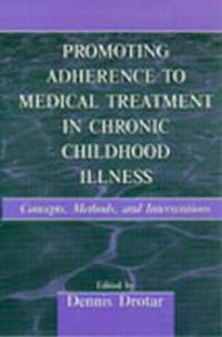 Cover image for Promoting Adherence to Medical Treatment in Chronic Childhood Illness: Concepts, Methods, and Interventions