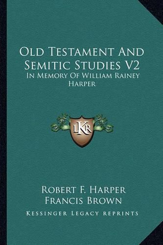 Cover image for Old Testament and Semitic Studies V2: In Memory of William Rainey Harper