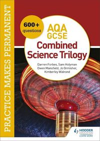 Cover image for Practice makes permanent: 600+ questions for AQA GCSE Combined Science Trilogy