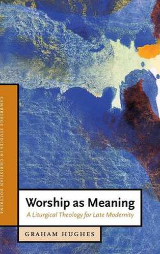 Worship as Meaning: A Liturgical Theology for Late Modernity