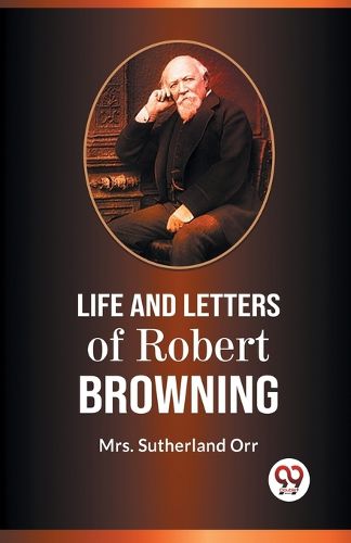 Life and Letters of Robert Browning