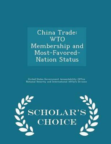 Cover image for China Trade: Wto Membership and Most-Favored-Nation Status - Scholar's Choice Edition