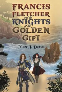 Cover image for Francis Fletcher and the Knights of the Golden Gift