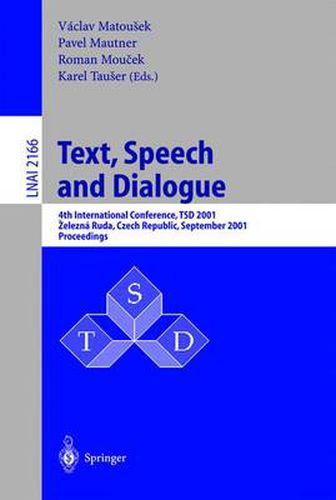 Cover image for Text, Speech and Dialogue: 4th International Conference, TSD 2001, Zelezna Ruda, Czech Republic, September 11-13, 2001. Proceedings