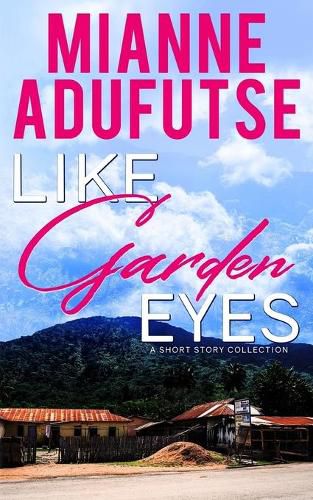 Cover image for Like Garden Eyes: A Short Story Collection