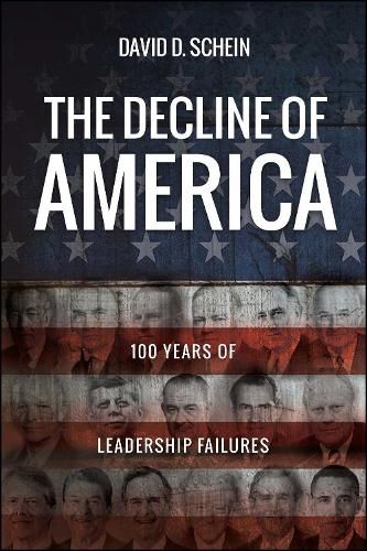 Cover image for The Decline of America: 100 Years of Leadership Failures