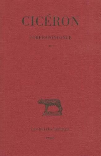 Cover image for Ciceron, Correspondance: Tome IV: Lettres CCV-CCLXXVIII (51-50 Avant J.-C.)