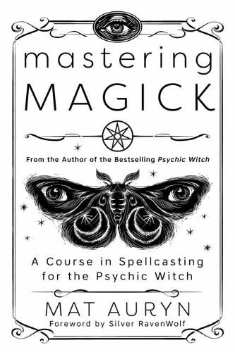 Cover image for Mastering Magick: A Course in Spellcasting for the Psychic Witch