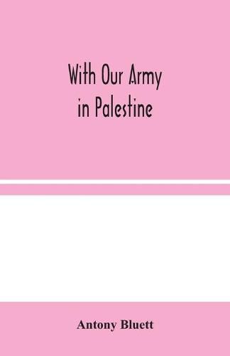 Cover image for With Our Army in Palestine