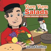 Cover image for Yum Yum Salads: From Ground to Bowl