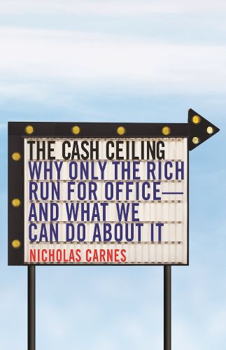 Cover image for The Cash Ceiling: Why Only the Rich Run for Office--and What We Can Do about It