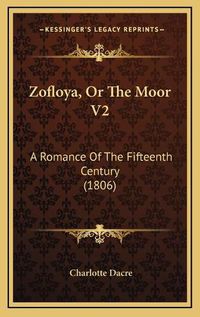 Cover image for Zofloya, or the Moor V2: A Romance of the Fifteenth Century (1806)