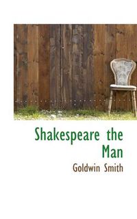 Cover image for Shakespeare the Man