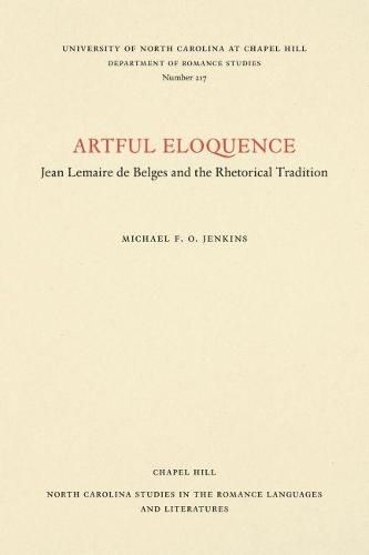 Cover image for Artful Eloquence: Jean Lemaire de Belges and the Rhetorical Tradition